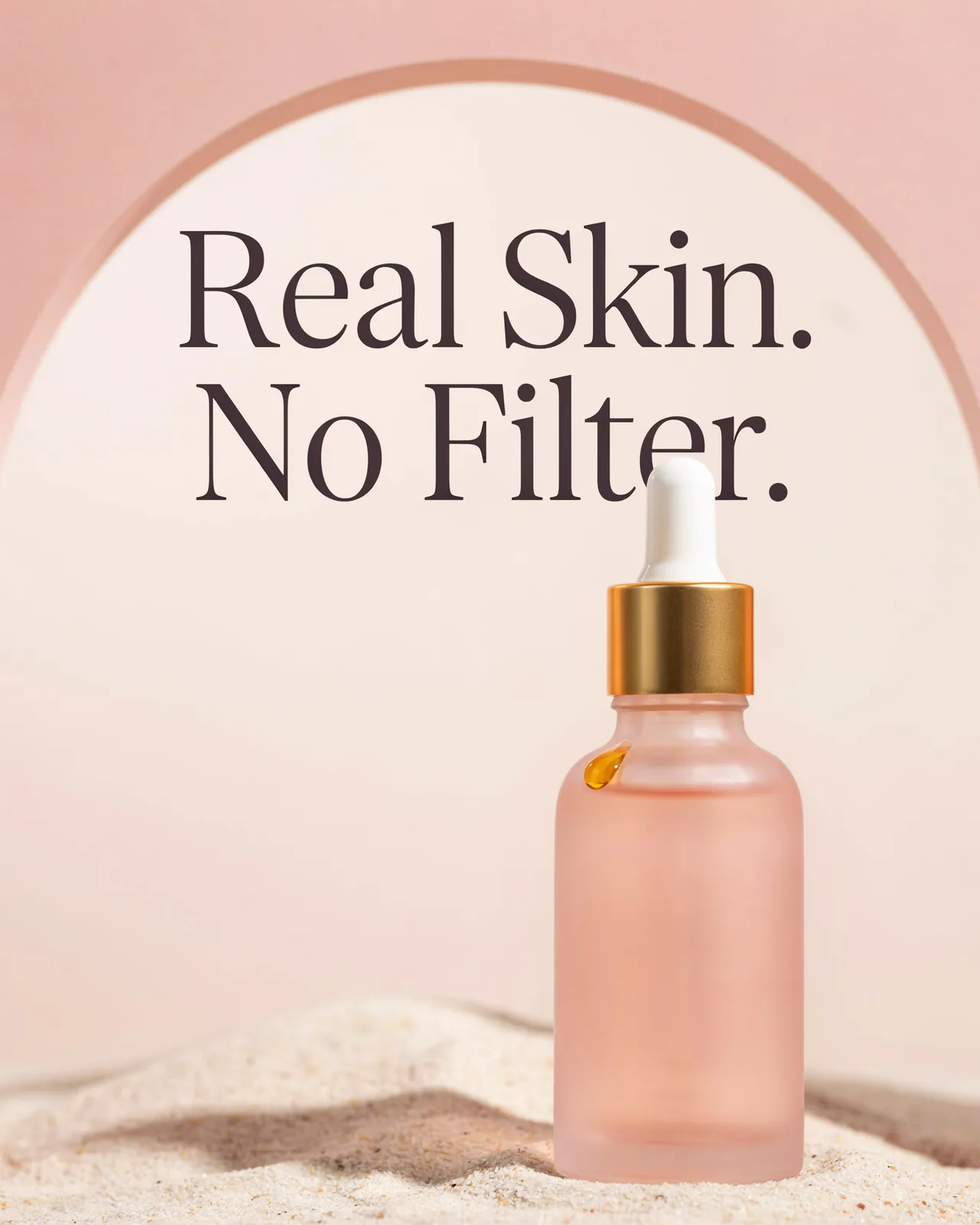 Social post: 'Real Skin. No Filter.' under a blush arch, the serum bottle on sand