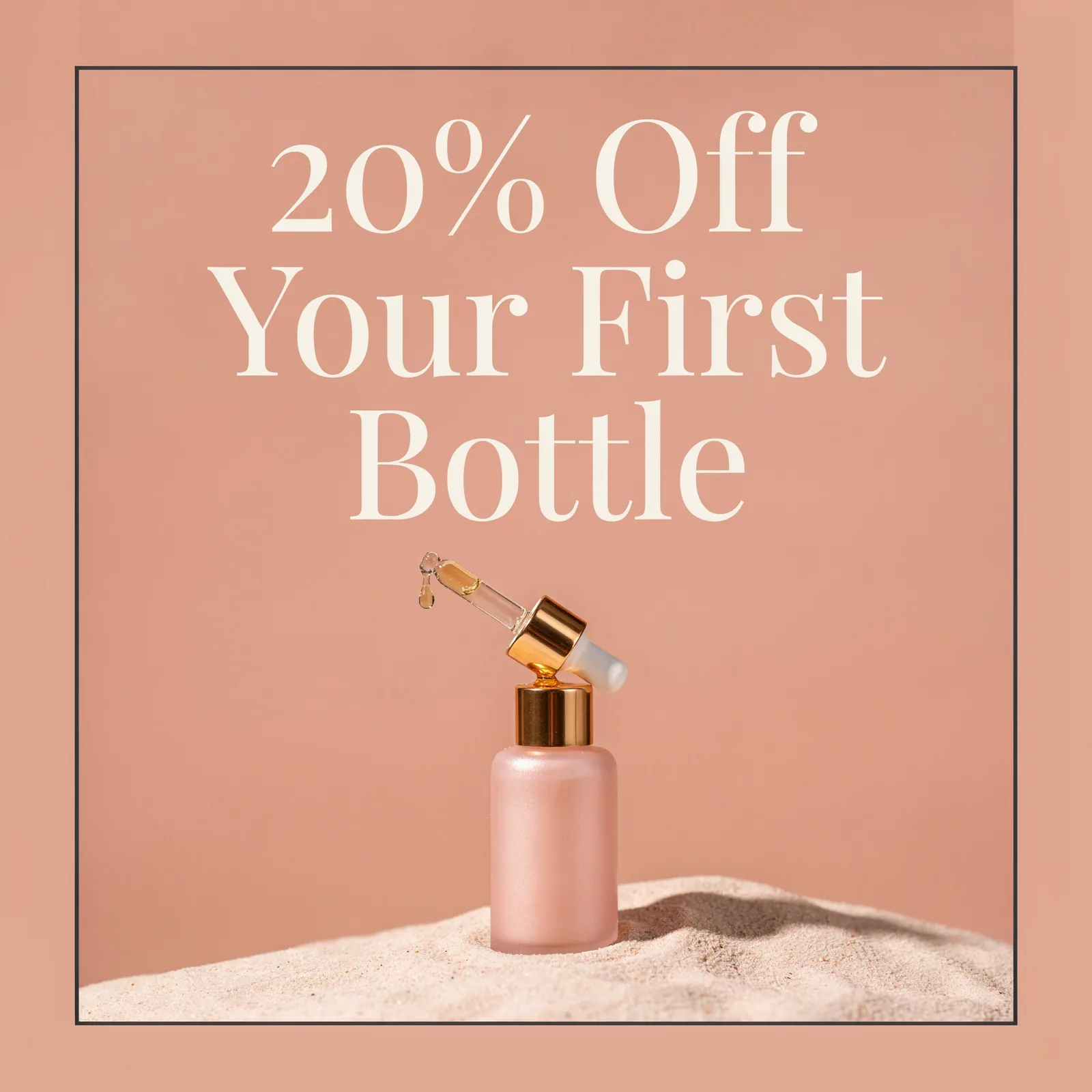 Social post on rose: '20% Off Your First Bottle' with the dropper bottle on a dune